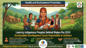 Health and Environmental Protection: Achieving 2030 SDGs Impossible Without Indigenous Peoples